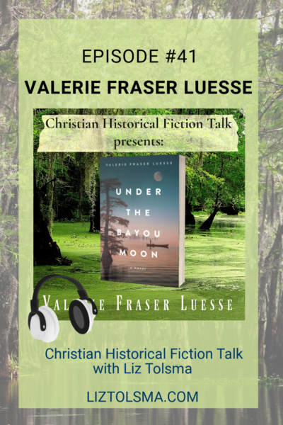Valerie Fraser Luesse, Christian Historical Fiction Talk