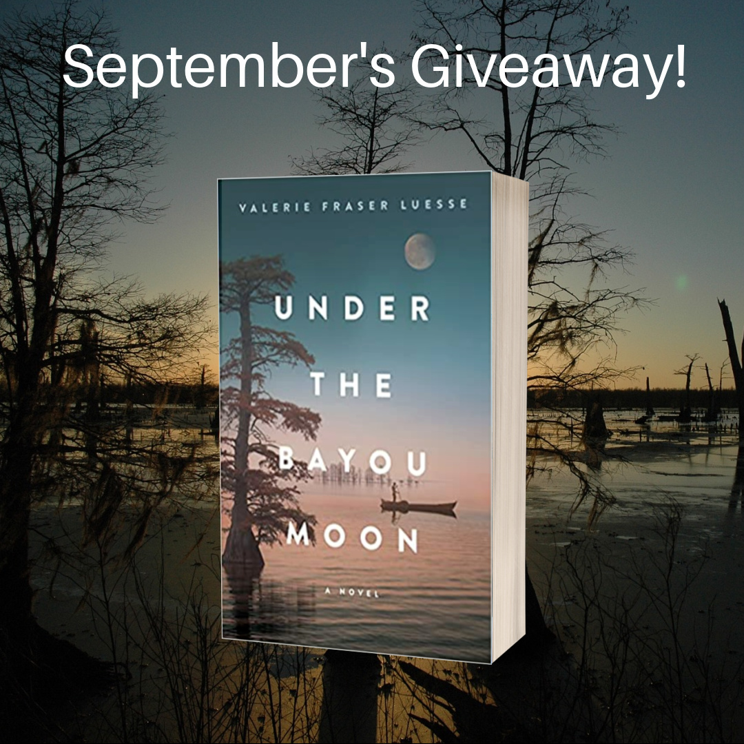 Valerie Fraser Luesse's Book Under the Bayou Moon - September's Amazing  Giveaway - Author Liz Tolsma