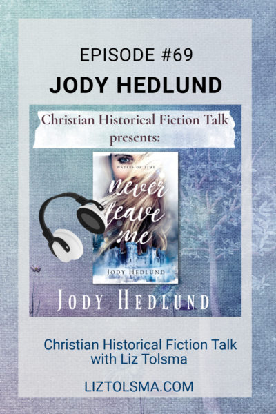 Jody Hedlund, Never Leave Me, Christian Historical Fiction Talk