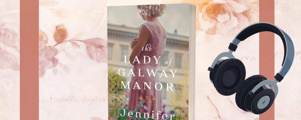 Jennifer Deibel, Christian Historical Fiction Talk, The Lady of Galway Manor