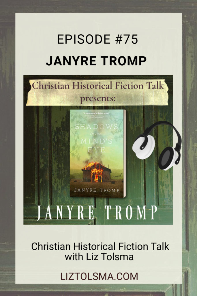 Janyre Tromp, Shadows in the Mind's Eye, Christian Historical Fiction Talk