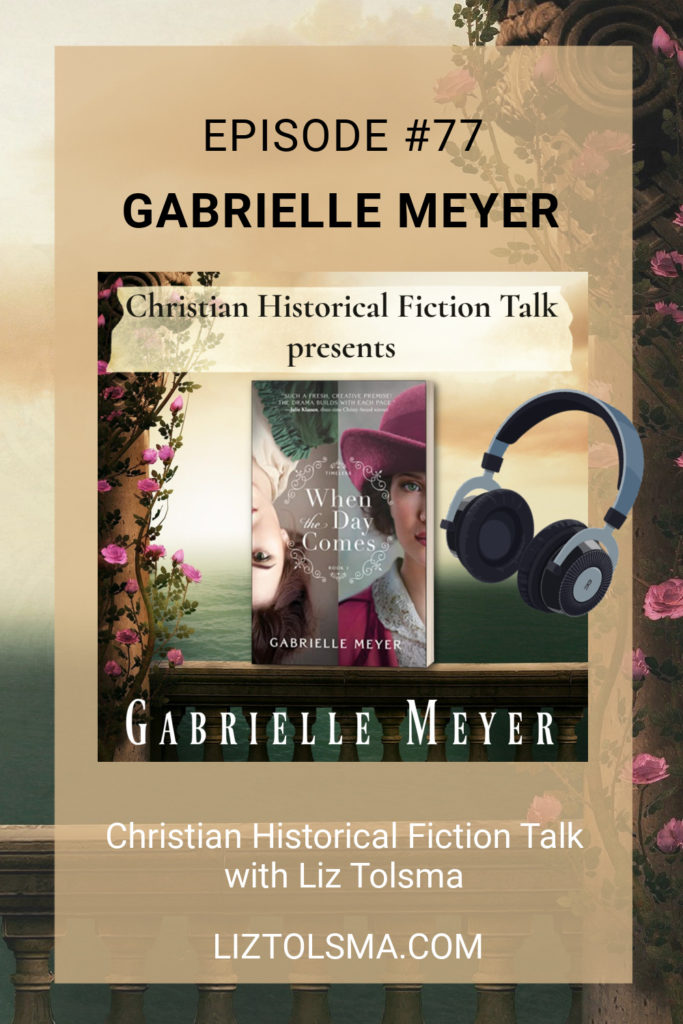 Gabrielle Meyer, Christian Historical Fiction Talk, When the Day Comes