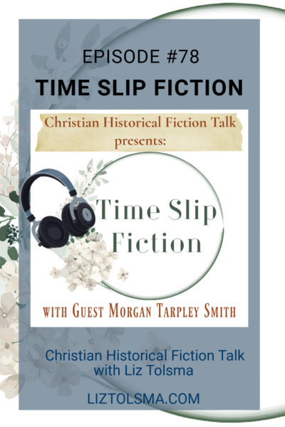 Split time fiction, Morgan Tarpley Smith, Christian Historical Fiction Talk