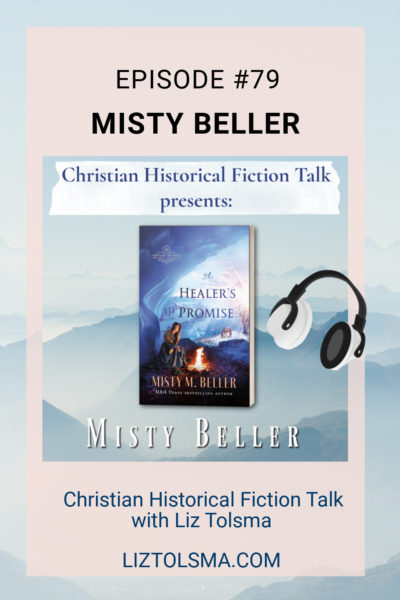 Misty Beller, A Healer's Promise, Christian Historical Fiction Talk