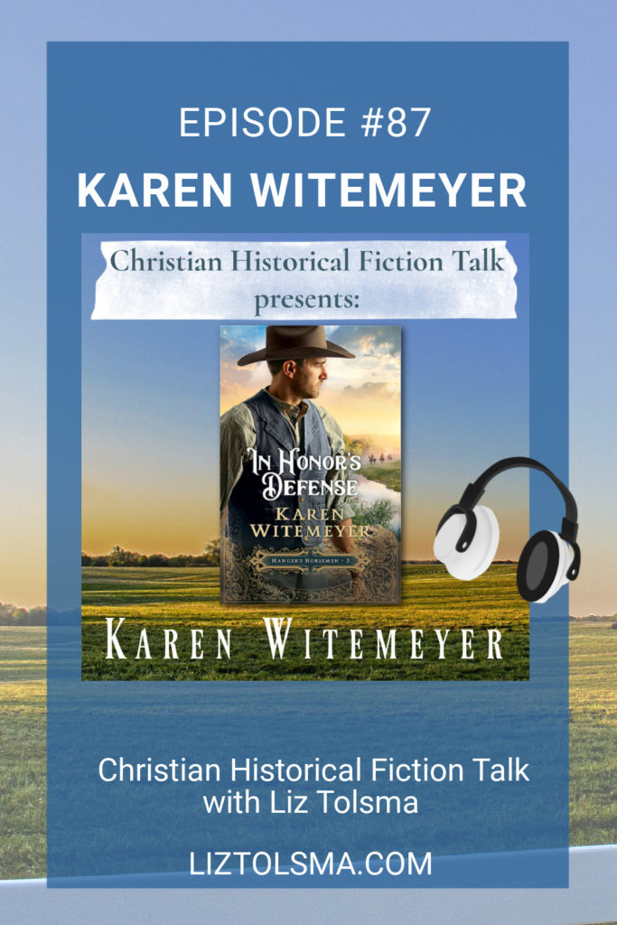 Karen Witemeyer, In Honor's Defense, Christian Historical Fiction Talk