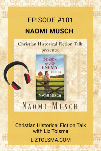 Naomi Musch, Season of My Enemy, Christian Historical Fiction Talk