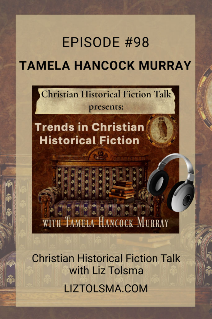 trends in christian historical fiction, Tamela Hancock Murray, Christian Historical Fiction Talk