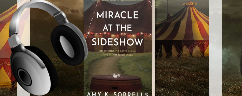 Amy Sorrells, Miracle at the Sideshow, Christian Historical Fiction Talk