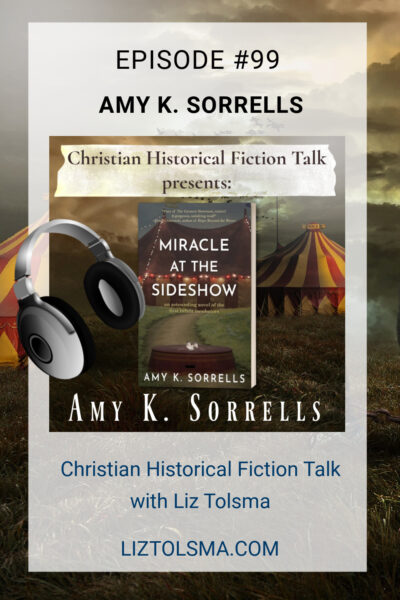 Amy Sorrells, Miracle at the Sideshow, Christian Historical Fiction Talk