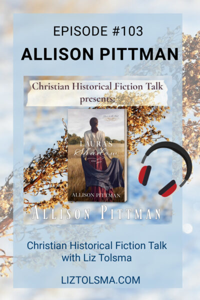 Allison Pittman, Laura's Shadow, Christian Historical Fiction Talk