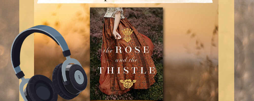 Laura Frantz, The Rose and the Thistle, Christian Historical Fiction Talk