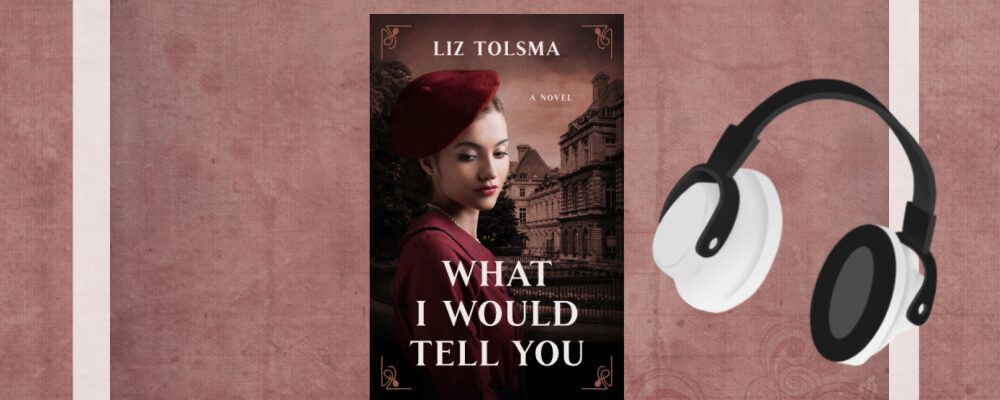 Liz Tolsma, Christian Historical Fiction Talk, What I Would Tell You
