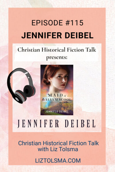 Jennifer Deibel, The Maid of Ballymacool, Christian Historical Fiction Talk