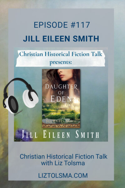 Jill Eileen Smith, Daughter of Eden, Christian Historical Fiction Talk
