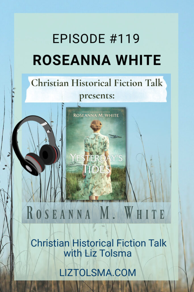 Roseanna White, Yesterday's Tides, Christian Historical Fiction Talk