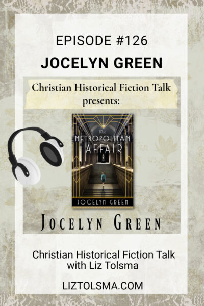Jocelyn Green, The Metropolitan Affair, Christian Historical Fiction Talk