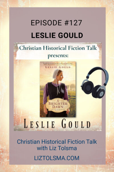 Leslie Gould, A Brighter Dawn, Christian Historical Fiction Talk