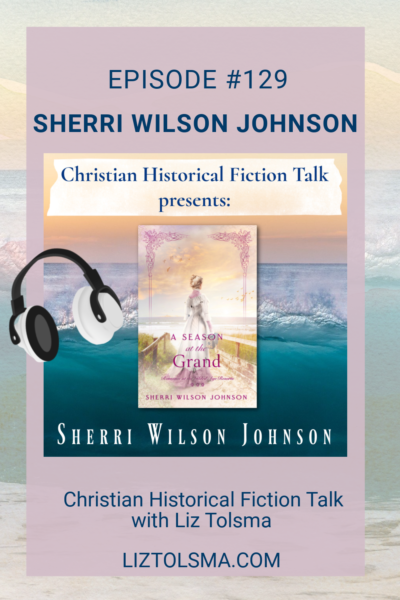 Sherri Wilson Johnson, A Season at the Grand, Christian Historical Fiction Talk