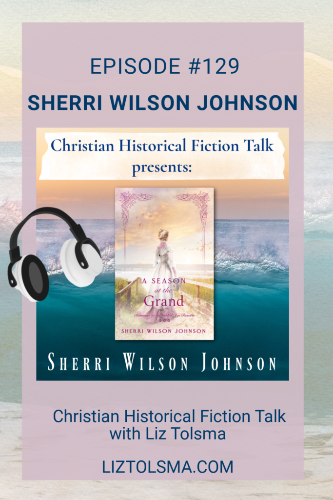 Sherri Wilson Johnson, A Season at the Grand, Christian Historical Fiction Talk
