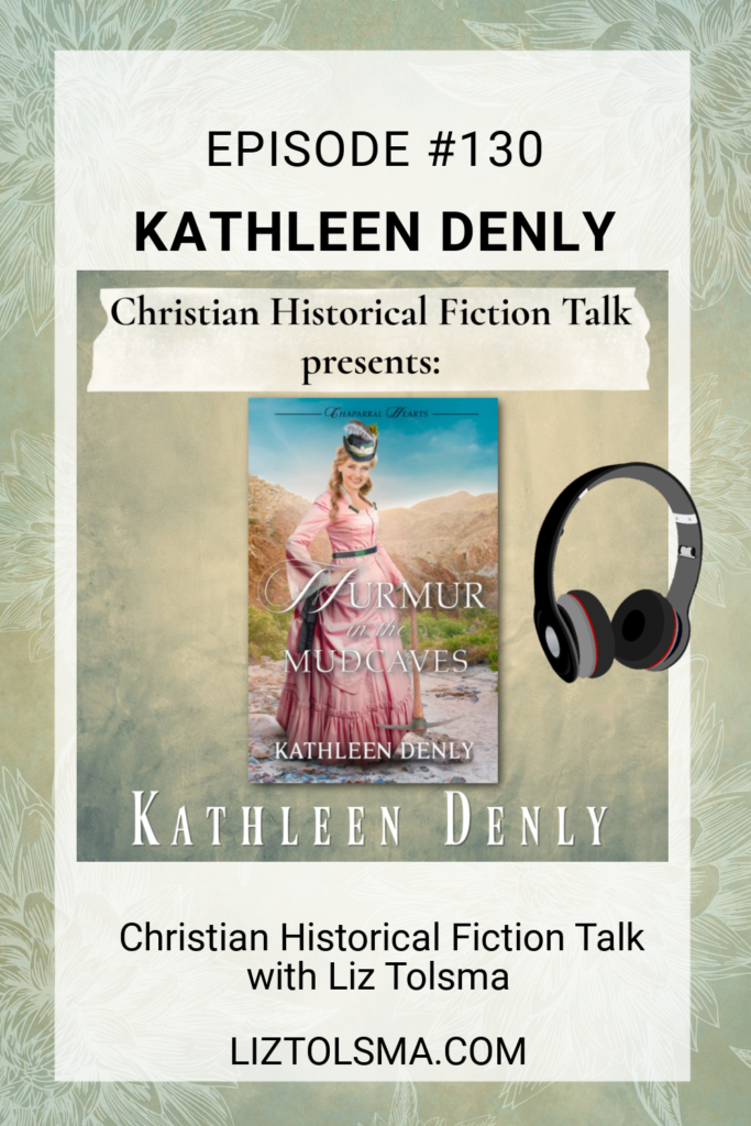 Kathleen Denly, Murmur in the Mud Caves, Christian Historical Fiction Talk
