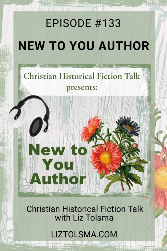 new-to-you authors, Christian Historical Fiction Talk