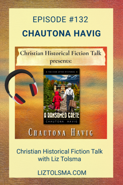 Chautona Havig, A Ransomed Grete, Christian Historical Fiction Talk