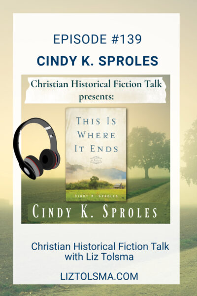 Cindy K. Sproles, Christian Historical Fiction Talk, This Is Where It Ends