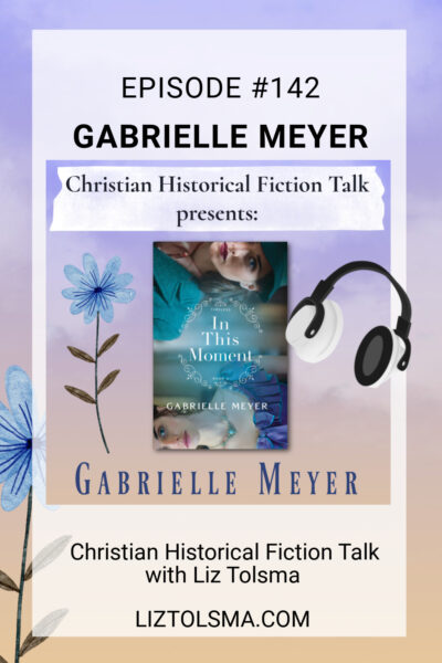 Gabrielle Meyer, In This Moment, Christian Historical Fiction Talk