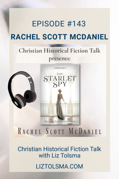 The Starlet Spy, Rachel Scott McDaniel, Christian Historical Fiction Talk