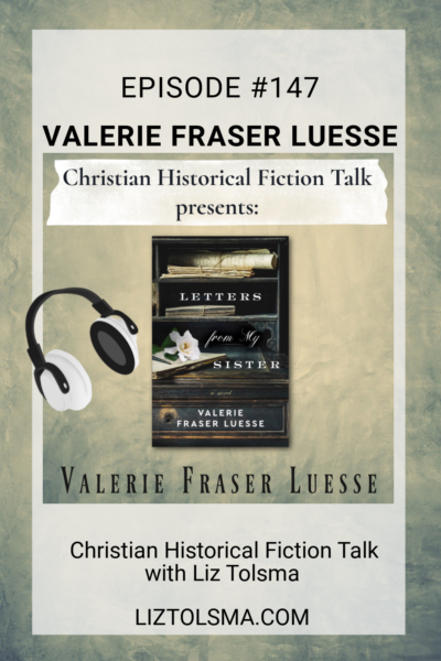 Valerie Fraser Luesse, Letters from My Sister, Christian Historical Fiction Talk