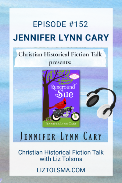 Jennifer Lynn Cary, Runaround Sue, Christian Historical Fiction Talk