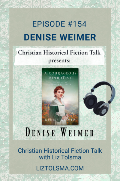 Denise Weimer, A Courageous Betrothal, Christian Historical Fiction Talk