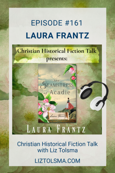 Laura Frantz, The Seamstress of Acadie, Christian Historical Fiction Talk