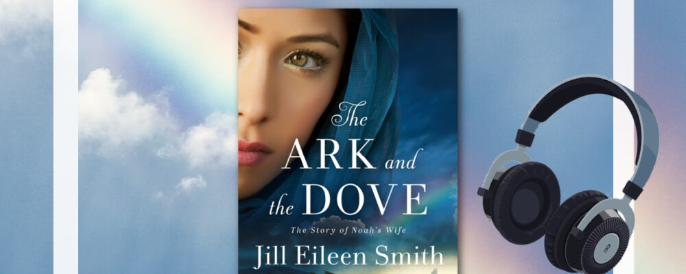 Jill Eileen Smith, The Ark and the Dove, Christian Historical Fiction Talk