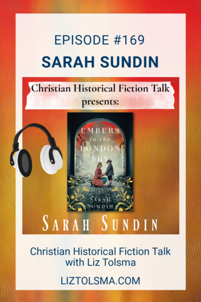 Sarah Sundin, Embers in the London Sky, Christian Historical Fiction Talk