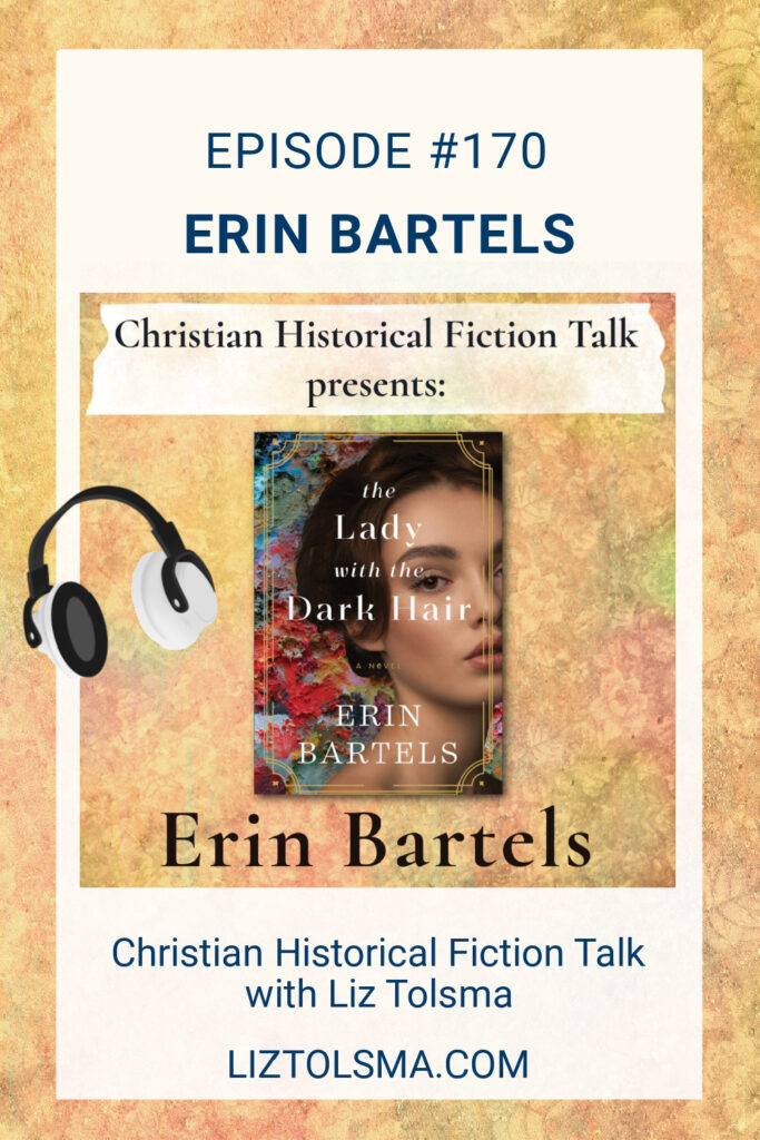 Erin Bartels, The Lady with the Dark Hair, Christian Historical Fiction Talk