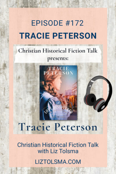 Tracie Peterson, A Love Discovered, Christian Historical Fiction Talk