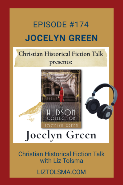 Jocelyn Green, The Hudson Collection, Christian Historical Fiction Talk