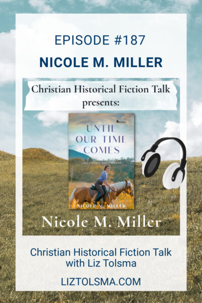 Nicole Miller, Until Our Time Comes, Christian Historical Fiction Talk