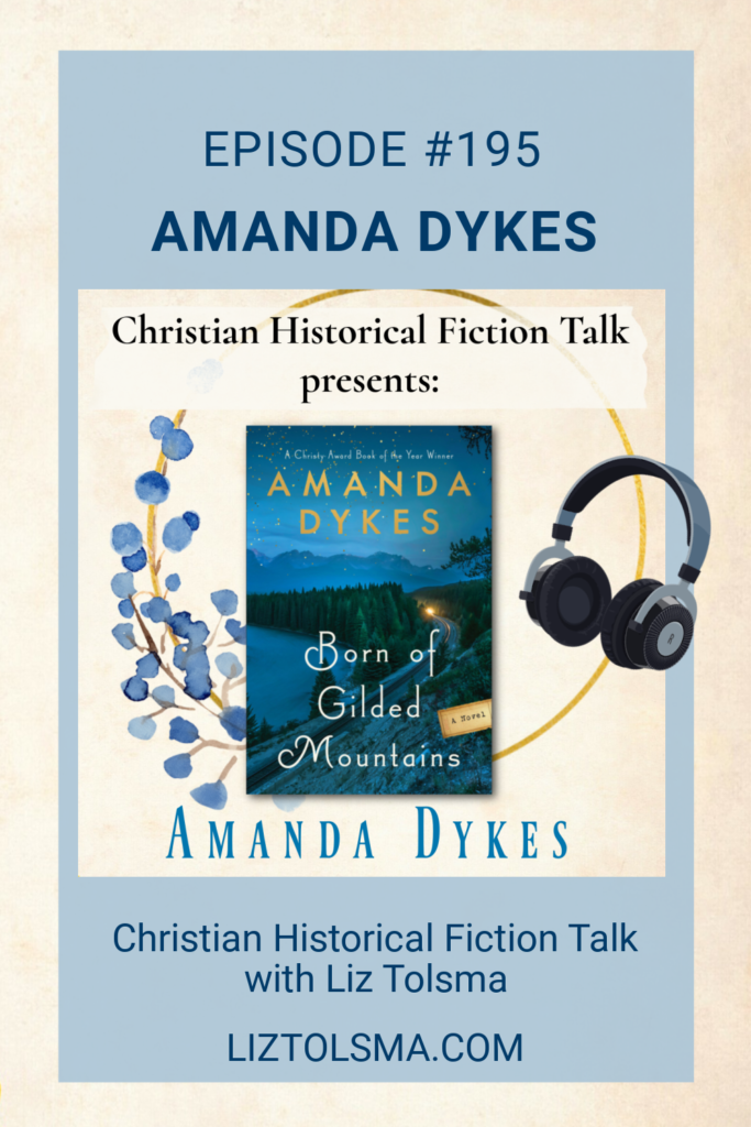 Amanda Dykes, Born of Gilded Mountains, Christian Historical Fiction Talk