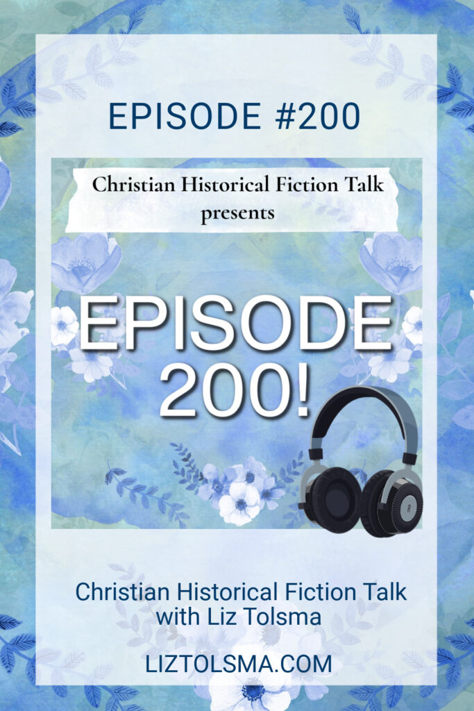 200th Episode, Christian Historical Fiction Talk