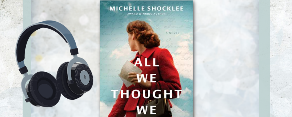 Michelle Shocklee, All We Thought We Knew, Christian Historical Fiction Talk