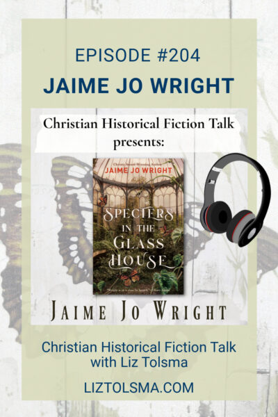 Jaime Jo Wright, Specters in the Glass House, Christian Historical Fiction Talk