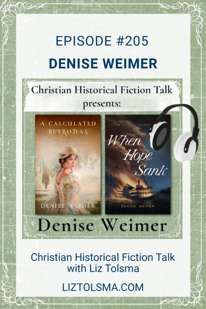 Denise Weimer, A Calculated Betrothal, When Hope Sank, Christian Historical Fiction Talk