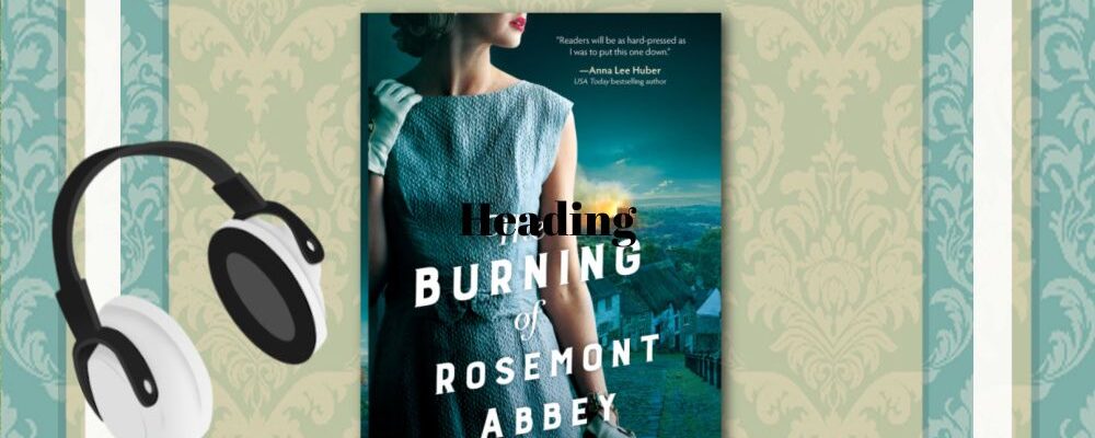 Naomi Stephens, Christian Historical Fiction Talk, The Burning of Rosemont Abbey