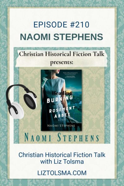 Naomi Stephens, Christian Historical Fiction Talk, The Burning of Rosemont Abbey