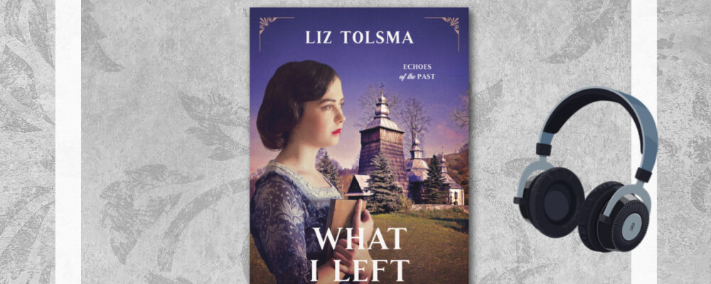 Liz Tolsma, What I Left for You, Christian Historical Fiction Talk