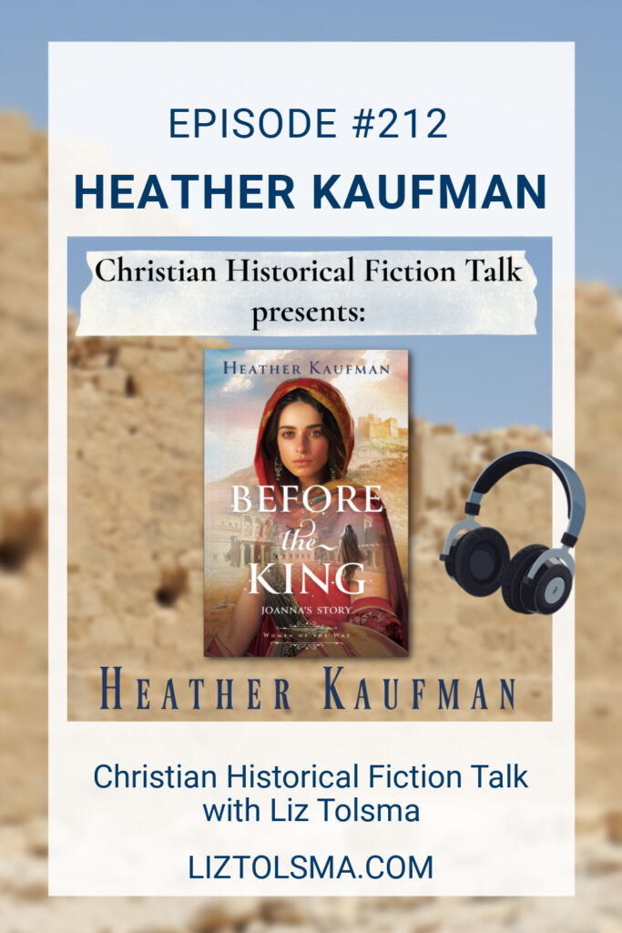 Heather Kaufman, Before the King, Christian Historical Fiction Talk