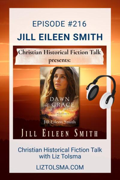 Jill Eileen Smith, Dawn of Grace, Christian Historical Fiction Talk