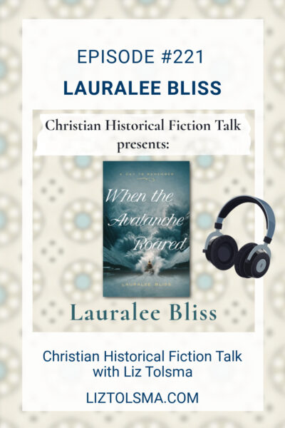 Lauralee Bliss, When the Avalanche Roared, Christian Historical Fiction Talk